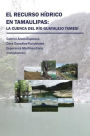 El recurso h�drico en Tamaulipas: La cuenca del R�o Guayalejo Tames�