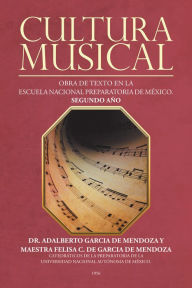 Title: Cultura Musical: Obra De Texto En La Escuela Nacional Preparatoria De México. Segundo Año, Author: Adalberto García De Mendoza