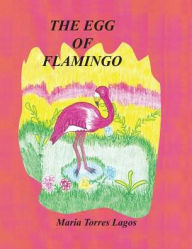 Title: The Egg of Flamingo, Author: Maria Torres Lagos