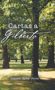 Title: Cartas a Gilberto, Author: Patricia Flores Ayala