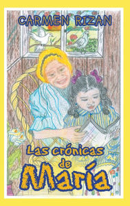 Title: Las Cronicas De Maria, Author: Carmen Rizan