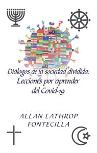 Title: Diálogos De La Sociedad Dividida: Lecciones Por Aprender Del Covid-19, Author: Allan Lathrop Fontecilla