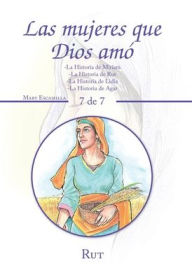 Title: Las Mujeres Que Dios Amó: -La Historia De Miriam -La Historia De Rut -La Historia De Lidia -La Historia De Agar, Author: Mary Escamilla