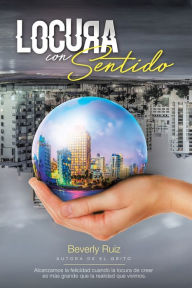 Title: Locura Con Sentido, Author: Beverly Ruiz