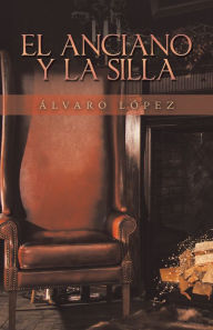 Title: El Anciano Y La Silla, Author: Álvaro López