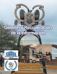 Title: Gestión Y Recuperación De La Información, Author: Jose Luis Corona Medina
