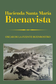 Title: Hacienda Santa María Buenavista, Author: Oscar de la Fuente Buenrostro