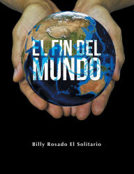 Title: El Fin Del Mundo, Author: Billy Rosado