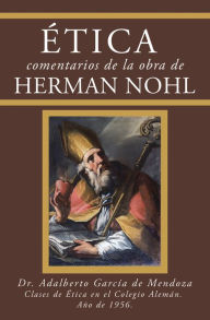 Title: Ética Comentarios De La Obra De Herman Nohl, Author: Dr. Adalberto García de Mendoza