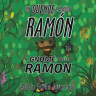 Title: Un Duende Llamado Ramón a Gnome Called Ramon, Author: Adela Terán Guerrero