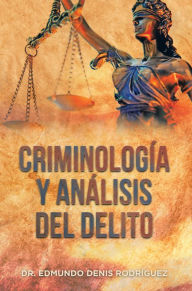 Title: Criminología Y Análisis Del Delito, Author: Dr. Edmundo Denis Rodríguez
