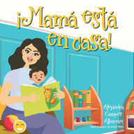 Title: ¡Mamá está en casa!, Author: Alejandra Campos Albarrïn