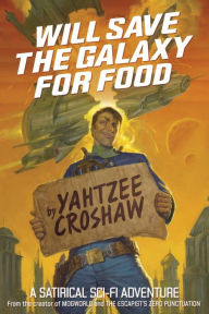 Title: Will Save the Galaxy for Food, Author: Yahtzee Croshaw
