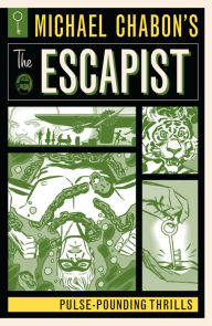 Title: Michael Chabon's The Escapist: Pulse-Pounding Thrills, Author: Michael Chabon