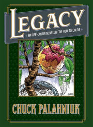 Title: Legacy: An Off-Color Novella for You to Color, Author: Chuck Palahniuk