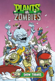 Title: Plants vs. Zombies Volume 13: Snow Thanks, Author: Paul Tobin