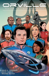 Title: The Orville Season 1.5: New Beginnings, Author: David A. Goodman