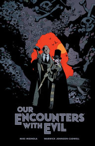 Title: Our Encounters with Evil: Adventures of Professor J.T. Meinhardt and His Assistant Mr. Knox, Author: Mike Mignola