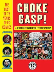 Title: Choke Gasp! The Best of 75 Years of EC Comics, Author: Harvey Kurtzman