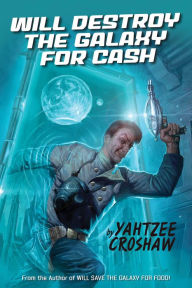 Title: Will Destroy the Galaxy for Cash, Author: Yahtzee Croshaw