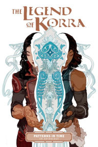 Title: Patterns in Time (The Legend of Korra), Author: Michael Dante DiMartino
