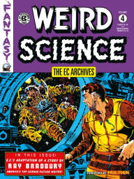 Title: The EC Archives: Weird Science Volume 4, Author: Al Feldstein