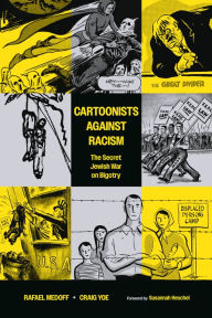 Title: Cartoonists Against Racism: The Secret Jewish War on Bigotry, Author: Rafael Medoff