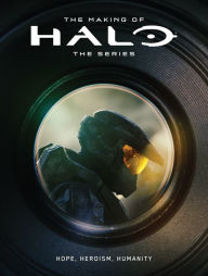 Title: The Making of Halo The Series: Hope, Heroism, Humanity, Author: Microsoft