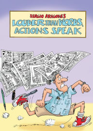 Title: Louder Than Words, Actions Speak, Author: Sergio Aragonés