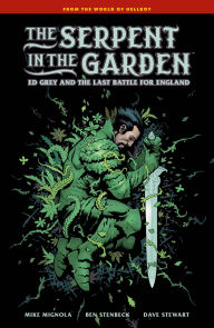 Title: The Serpent in the Garden: Ed Grey and the Last Battle for England, Author: Mike Mignola