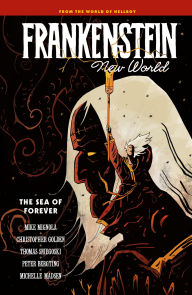 Title: Frankenstein: New World Volume 2--The Sea of Forever, Author: Mike Mignola