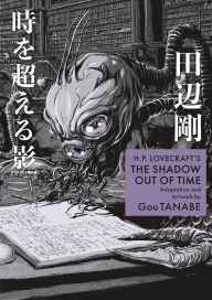Title: H.P. Lovecraft's The Shadow Out of Time (Manga), Author: Gou Tanabe