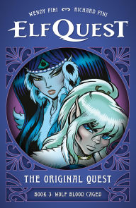 Title: ElfQuest: The Original Quest: Book 3--Wolf Blood Caged, Author: Wendy Pini