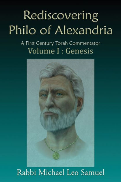 Rediscovering Philo Of Alexandria: A First Century Torah Commentator ...