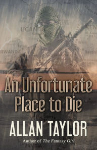 Title: An Unfortunate Place to Die, Author: Allan Taylor