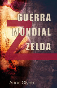 Title: Guerra Mundial Zelda, Author: Anne Glynn