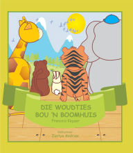 Title: Die Woudties bou 'n boomhuis, Author: Francois Keyser