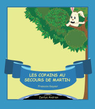 Title: Les copains au secours de Martin, Author: François Keyser