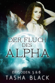Title: Der Fluch des Alphas, Teil 5 und 6, Author: Tasha Black