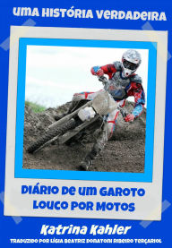 Title: Diário de um Garoto Louco por Motos, Author: Katrina Kahler