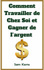 Comment travailler de chez soi et gagner de l'argent
