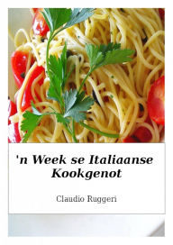 Title: 'n Week se Italiaanse kookgenot, Author: Claudio Ruggeri