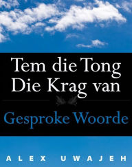 Title: Tem Die Tong: Die Krag Van Gesproke Woorde, Author: Alex Uwajeh