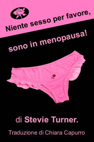 Title: Niente sesso per favore, sono in menopausa!, Author: Stevie Turner