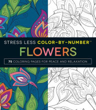 Title: Stress Less Color-By-Number Flowers: 75 Coloring Pages for Peace and Relaxation, Author: Adams Media Corporation