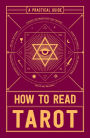 How to Read Tarot: A Practical Guide