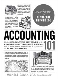 Title: Accounting 101: From Calculating Revenues and Profits to Determining Assets and Liabilities, an Essential Guide to Accounting Basics, Author: Michele Cagan CPA