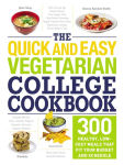 Alternative view 1 of The Quick and Easy Vegetarian College Cookbook: 300 Healthy, Low-Cost Meals That Fit Your Budget and Schedule