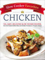 Slow Cooker Favorites Chicken: 150+ Easy, Delicious Slow Cooker Recipes, from Hot Chicken Buffalo Bites and Chicken Parmesan to Teriyaki Chicken