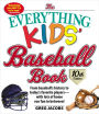 The Everything Kids' Baseball Book, 10th Edition: From baseball's history to today's favorite players-with lots of home run fun in between!